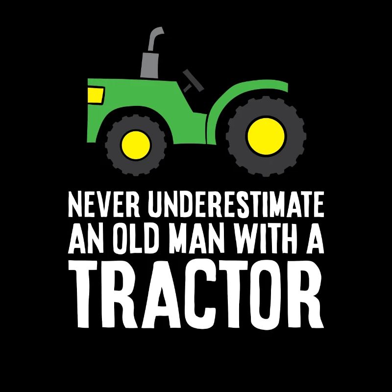 Never Underestimate An Old Man With A Tractor