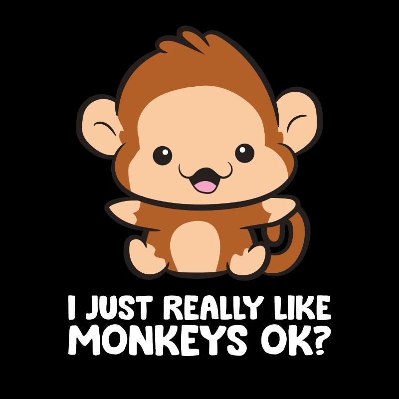 I Just Really Like Monkeys Ok Funny Monkey