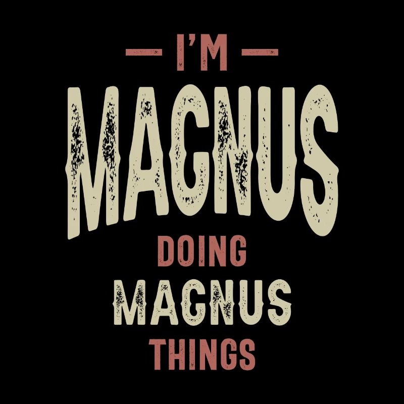 I'm Magnus Funny Personalized Name
