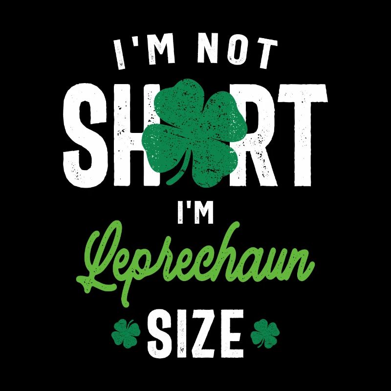 I'm Not Short I'm Leprechaun Size St Patricks Day