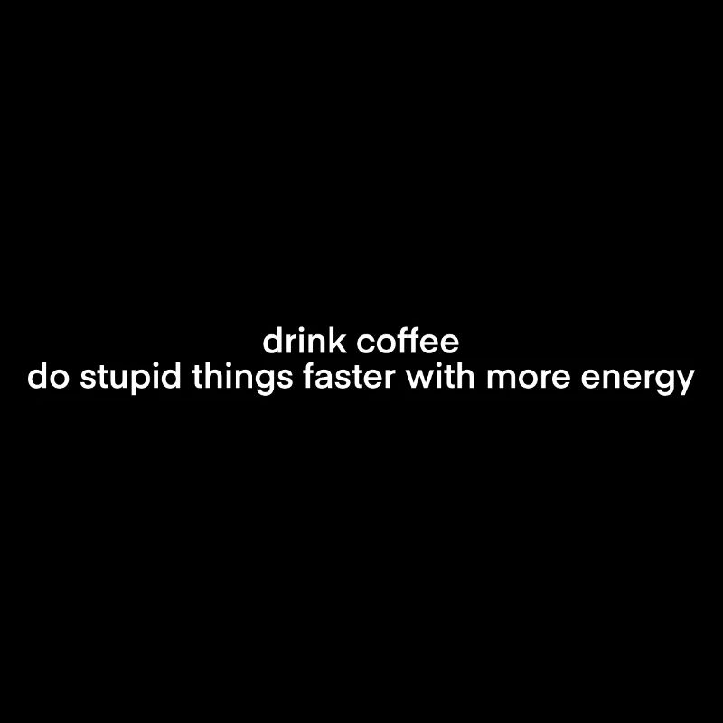 Drink Coffee For Dark