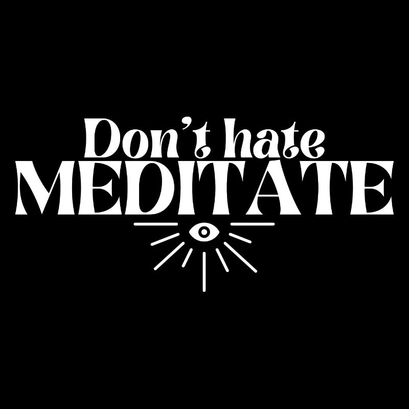 Don't hate MEDITATE | Mindfulness | Buddhism |Joga