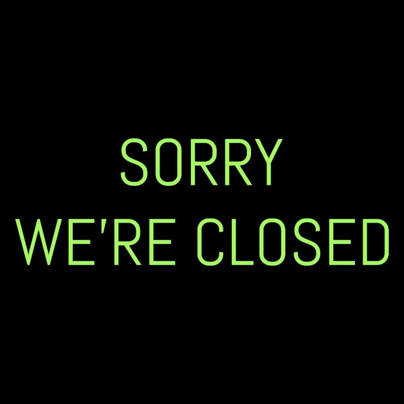 Sorry we're Closed