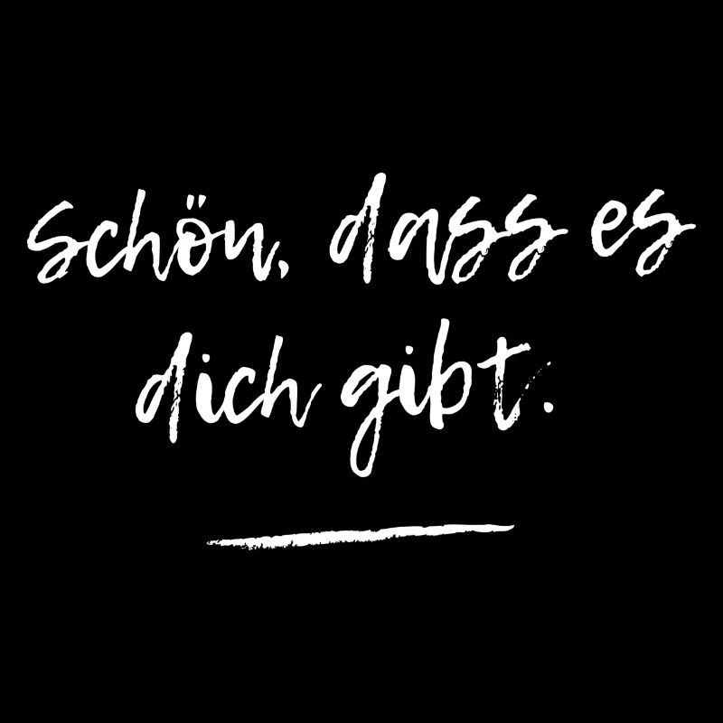 Schön, dass es dich gibt
