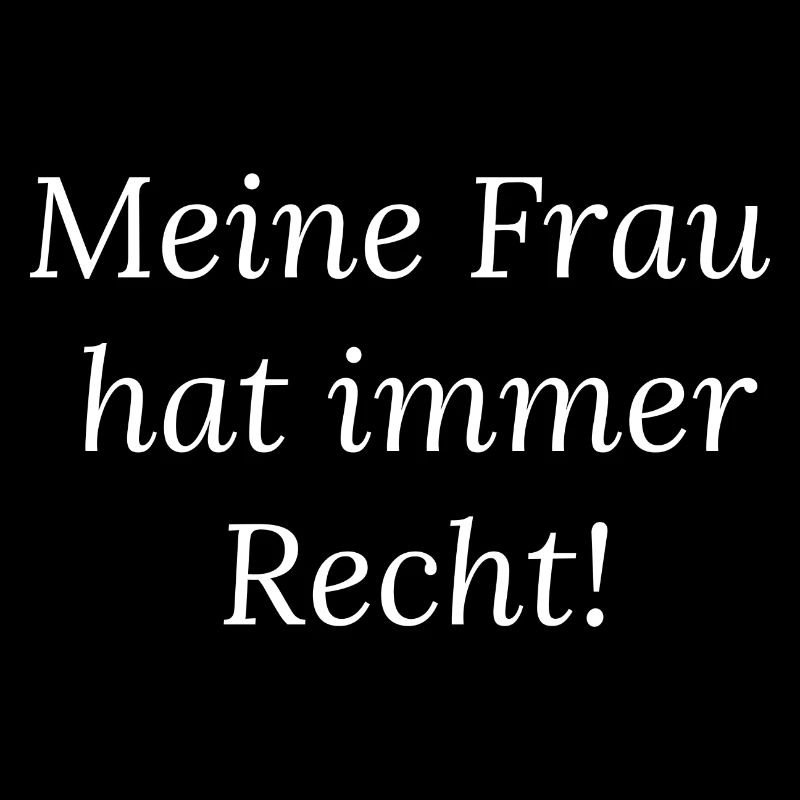 Frau hat immer recht