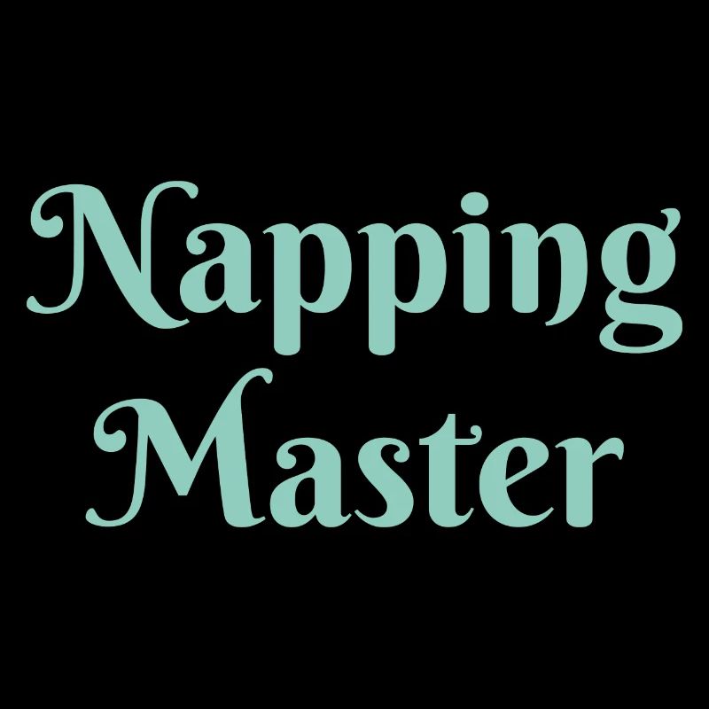 Napping Master, funny sarcastic napping slogan