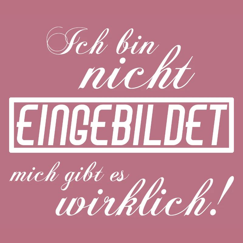 Ich bin nicht eingebildet
