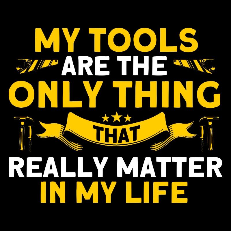 My tools are really important carpenters