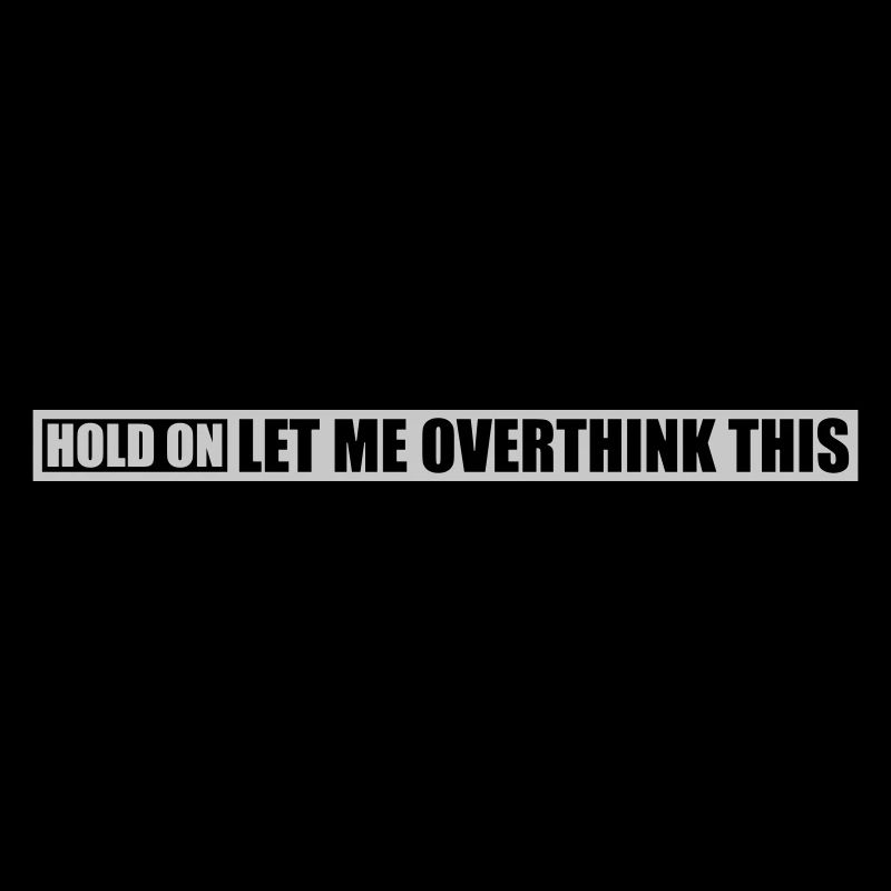 Let me overthink this