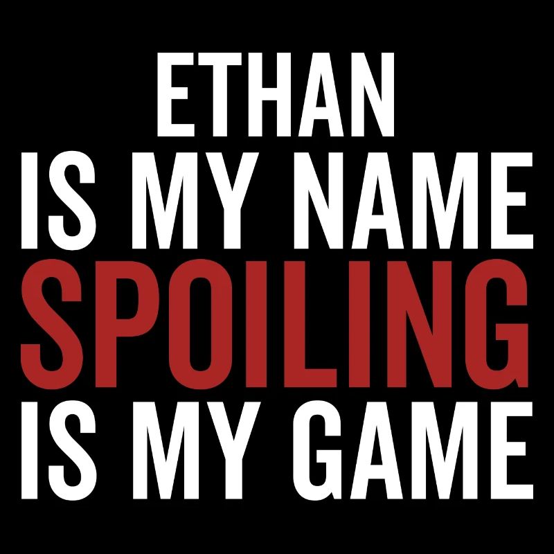 Ethan est mon nom Spoiling est mon jeu