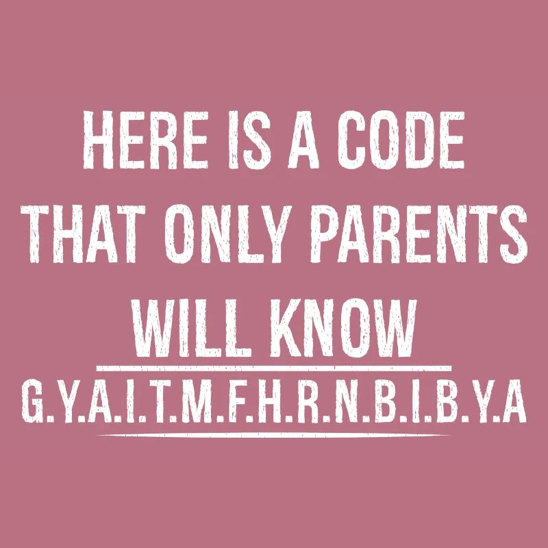 here is a code that only parents will know funny