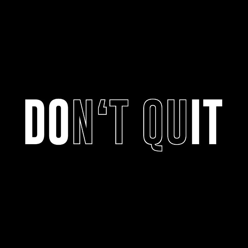 Dont Quit Dont Quit Do Do It