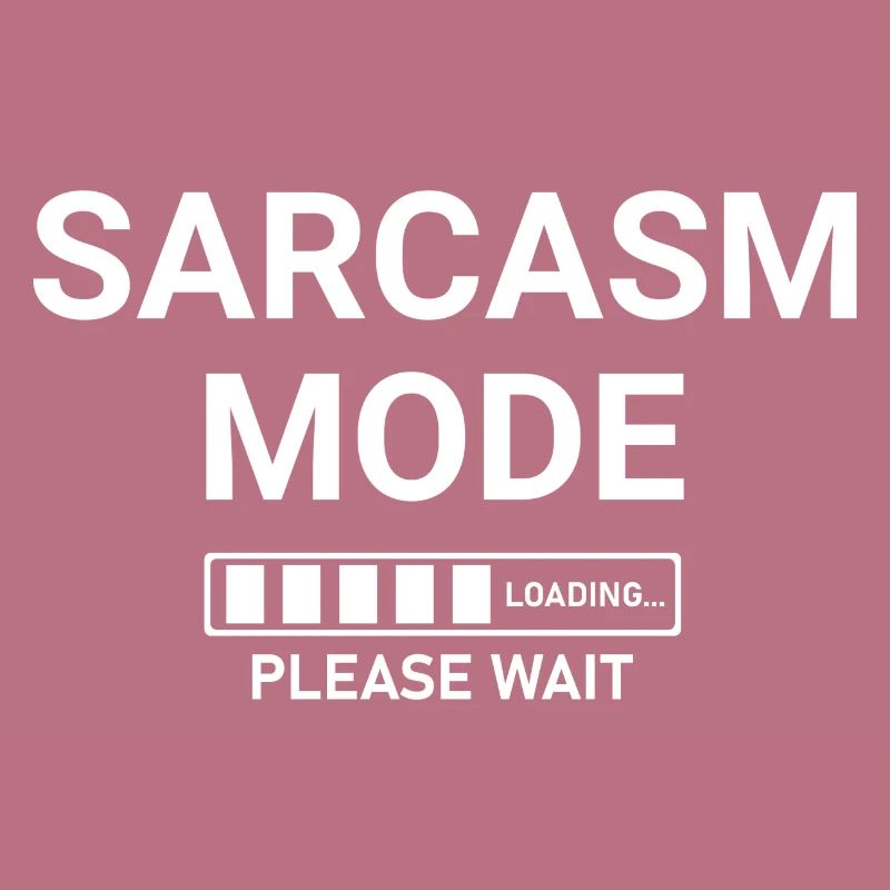 Sarcasm Mode Loading Please Wait