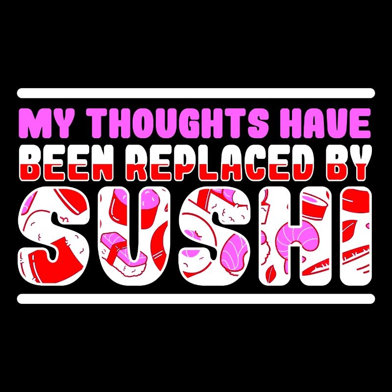 My Thoughts Have Been Replaced By Sushi