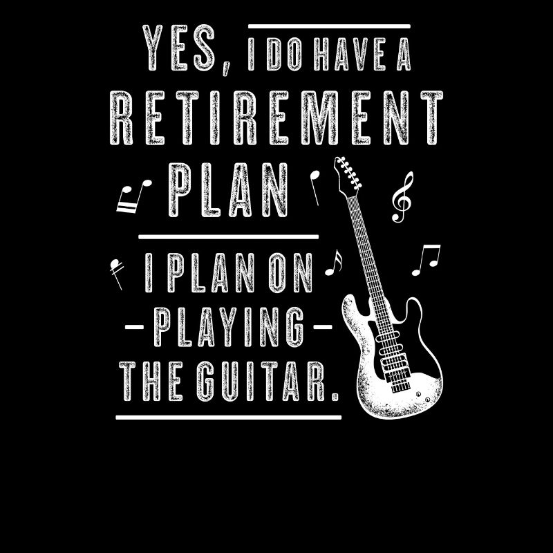 My Retirement Plan is Playing Guitar Retiree Guita