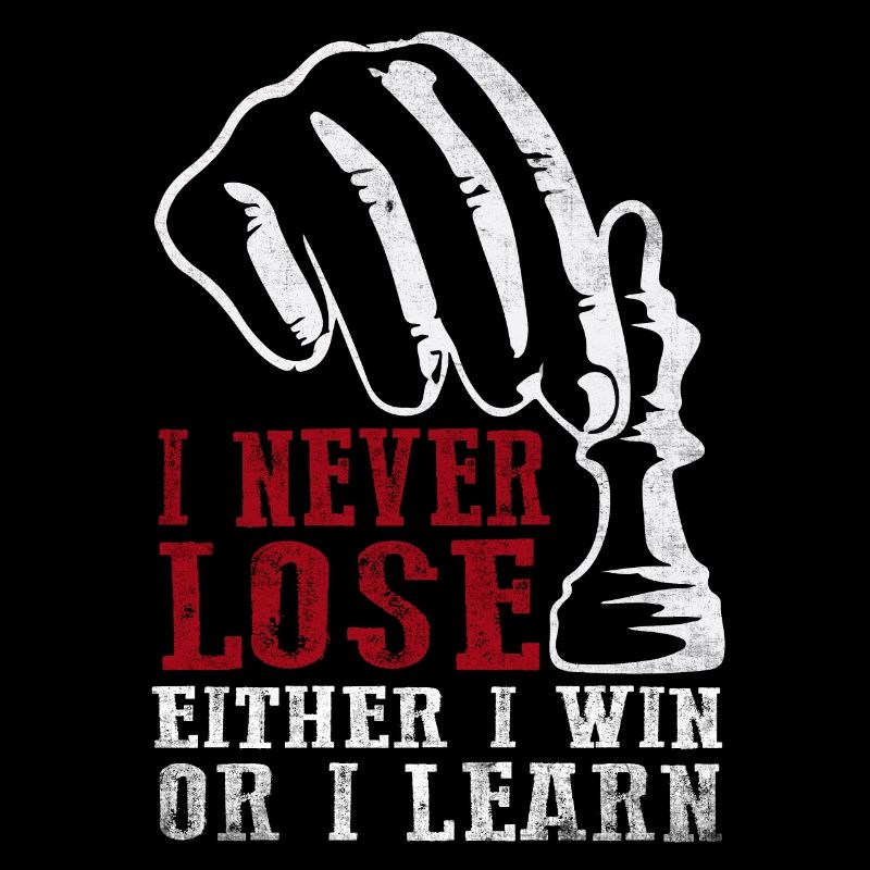 I Never Lose Either I Win Or I Learn Chess Player