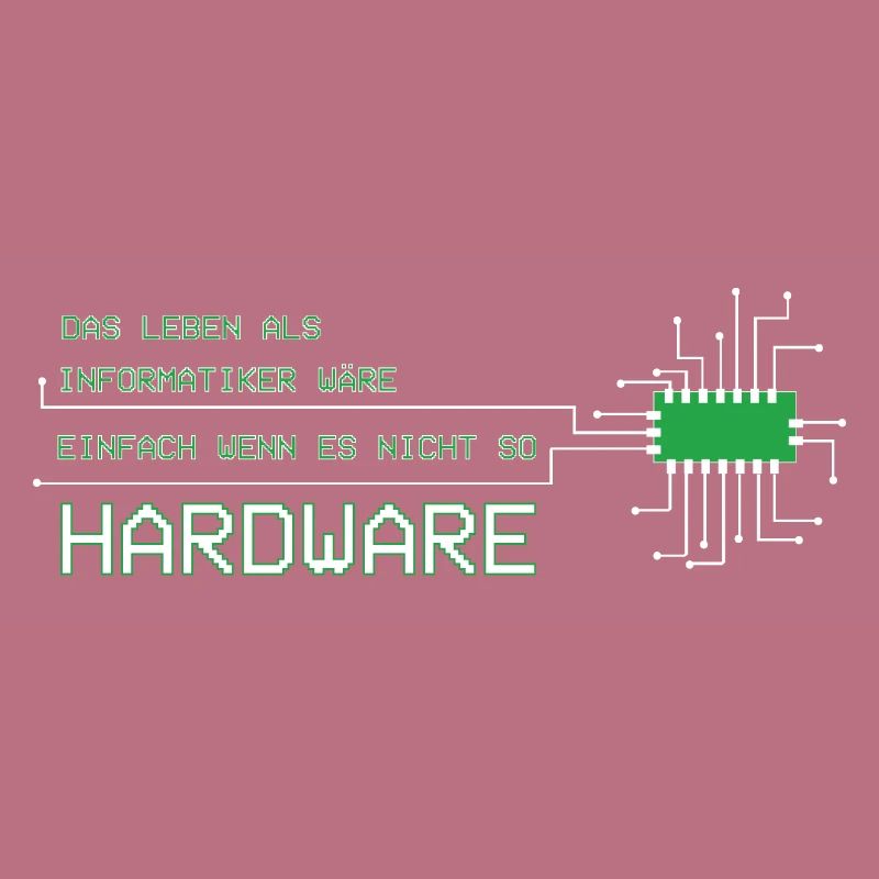 Informatiker Techniker Leben wäre einfach Hardware