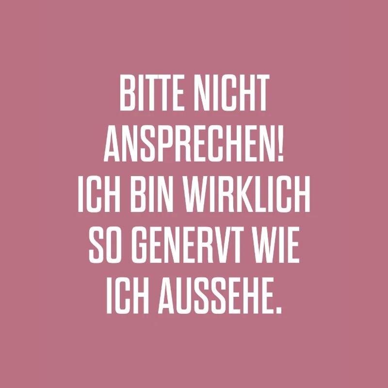 Bitte nicht ansprechen! Ich bin wirklich so generv