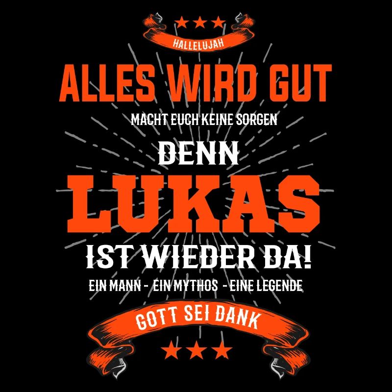 Alles wird gut denn Lukas ist da! Cooles T-Shirt