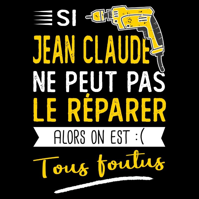 Si Jean Claude ne peut pas le réparer c'est foutus