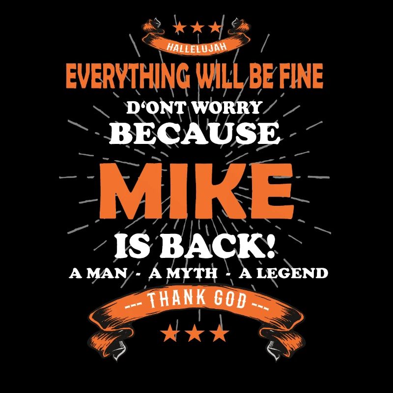 Everything will be fine Mike Is back