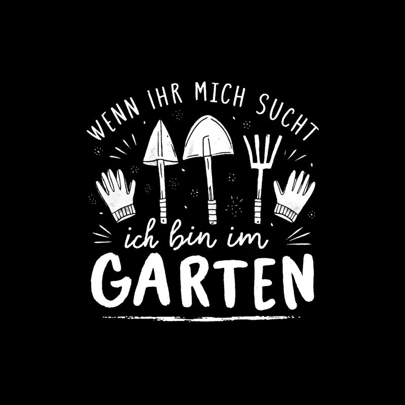 Wenn Ihr Mich Sucht Ich Bin Im Garten