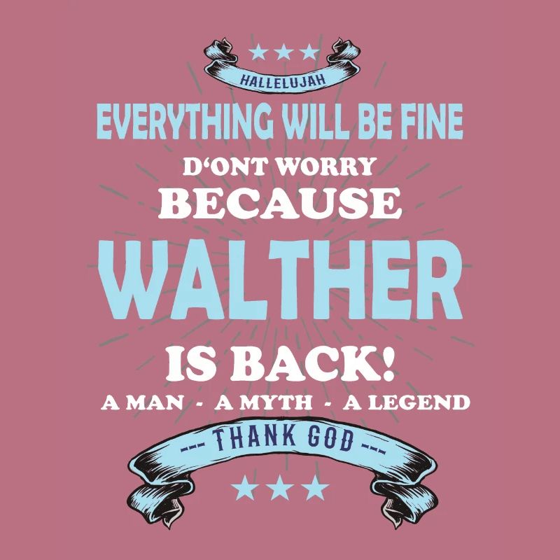 Everything will be fine Walther Is back