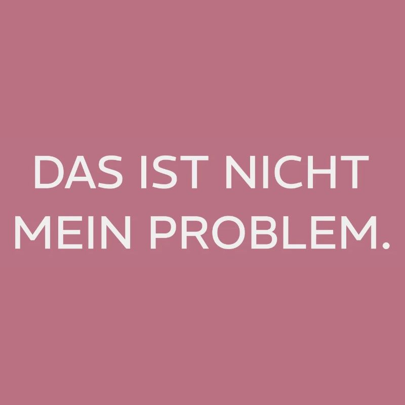DAS IST NICHT MEIN PROBLEM