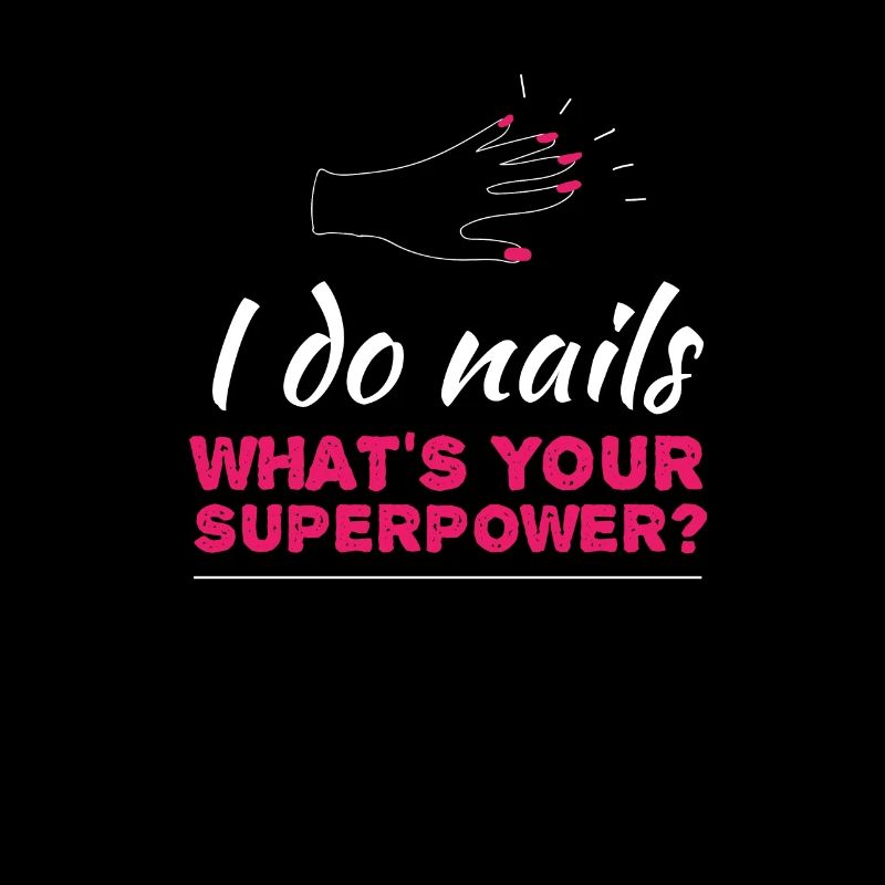I Do Nails What´s Your Superpower? Nageldesigner