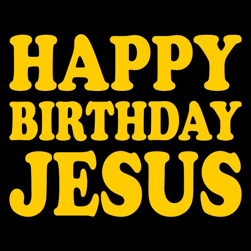 Happy birthday jesus