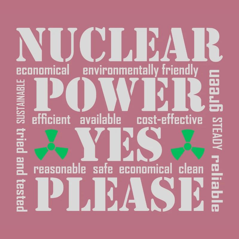 Nuclear Power, Yes Please, Nuclear Energy