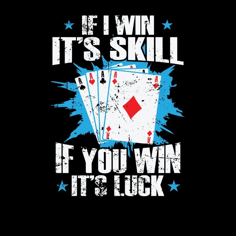 If I Win It's Skill If you Win it's Luck