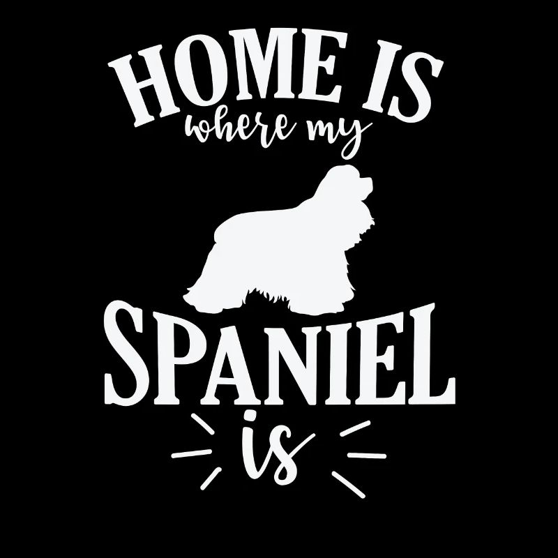 Home is where my Spaniel is Cocker Spaniel Dog