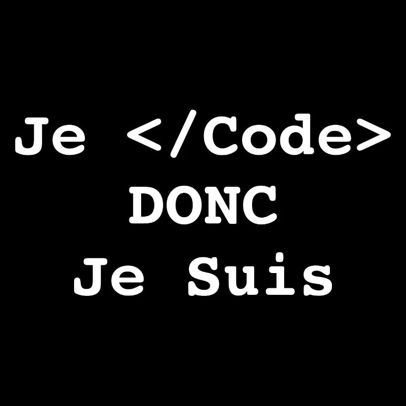 Je Code Donc Je Suis Informatique et Programmeur