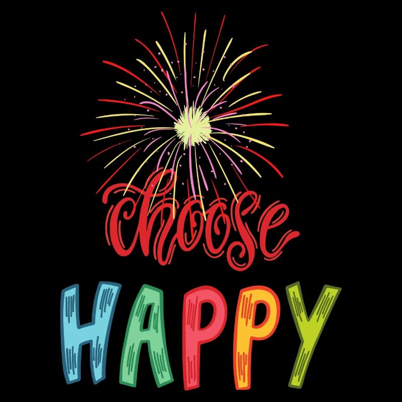 Choose Happy, glücklich wählen, glücklich sein