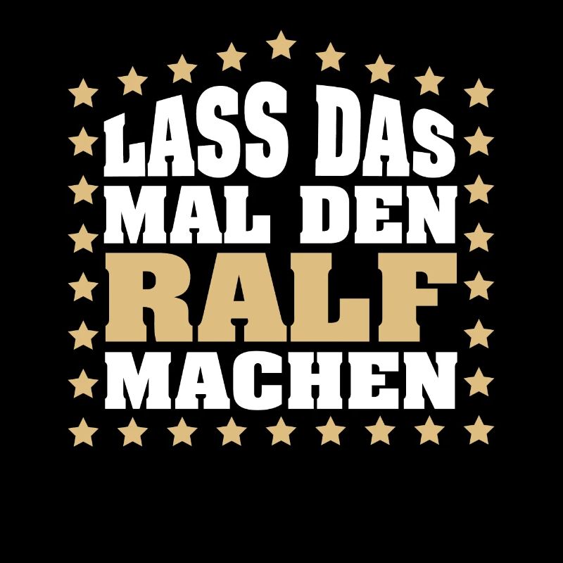 Lass das mal den RALF machen Vornamen Spruch