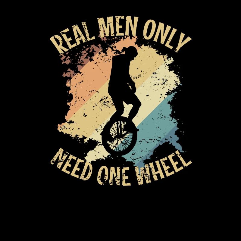 Real Men only Need one Wheel Unicycle Balance