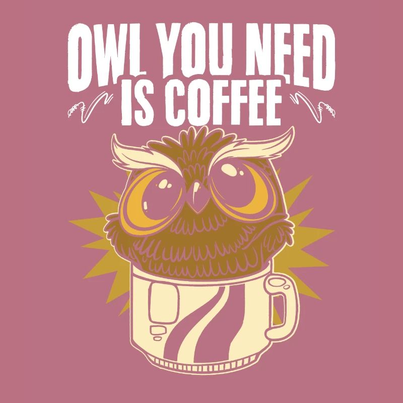 Funny Owl You Need Is Coffee Caffeine Drinker