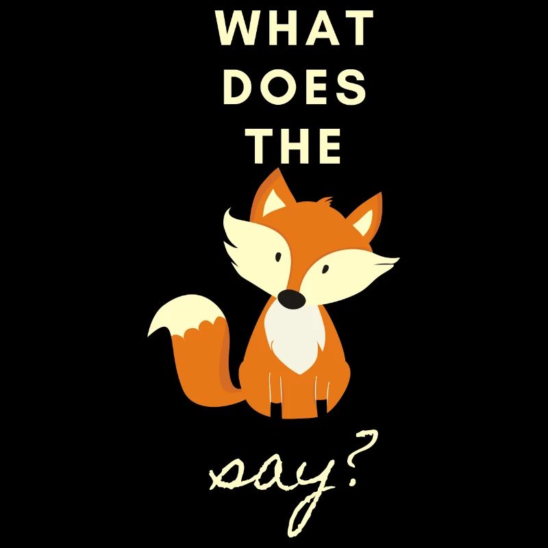 Spruch WHAT DOES THE FOX SAY Fuchs Tiere Wald