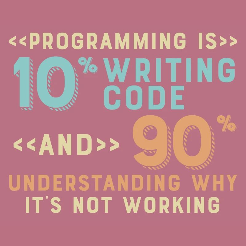 Programming Is 10% Writing Code And 90%