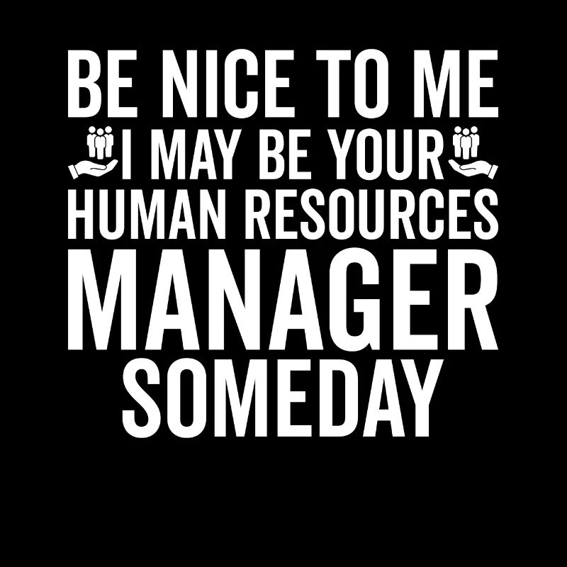 Be nice to me - Human Resources Manager
