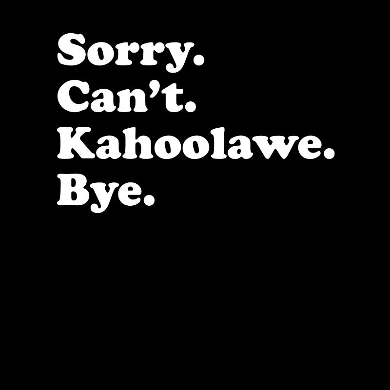 Désolé, je ne peux pas Bye - Kahoolawe
