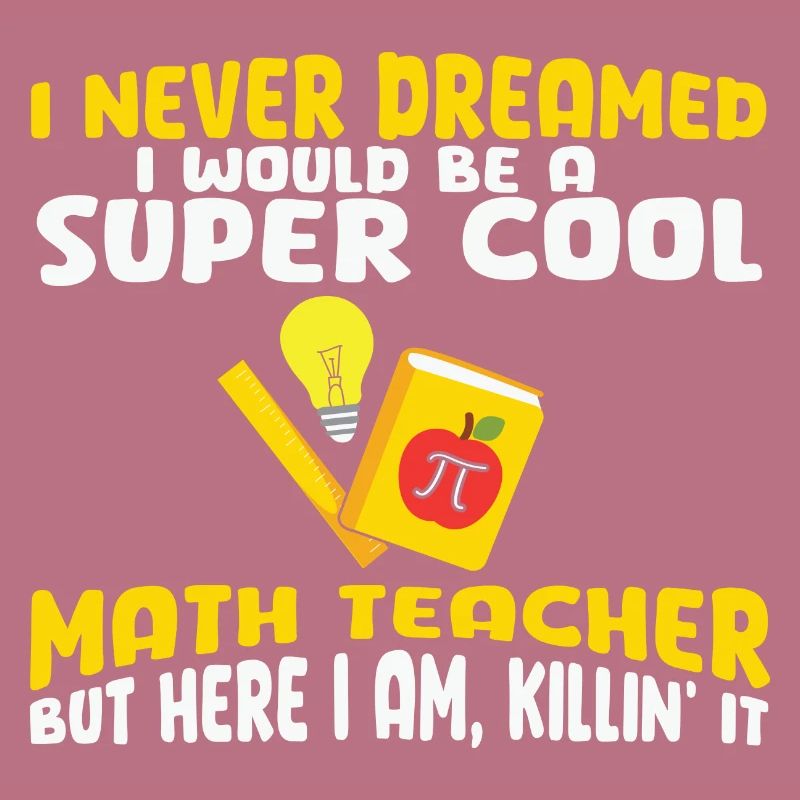 I never dreamed i would be a super cool Math