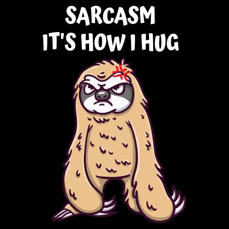 Sarcasm as I make funny friends humor buddy sar