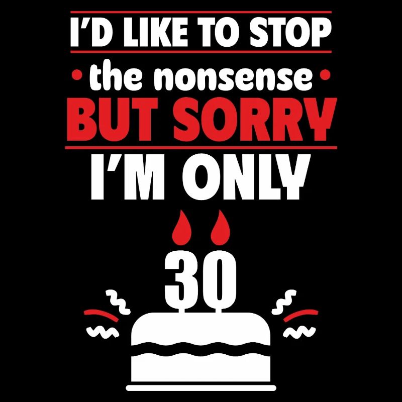Sorry, ich bin erst 30 Geschenk zum 30. Geburtstag