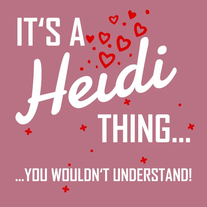 Il est une chose Heidi tu ne comprendrais pas! nom