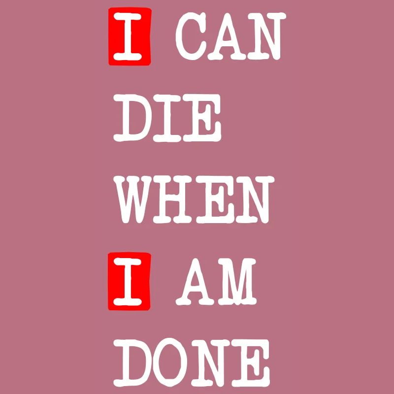 Die when I am done – dark statement design