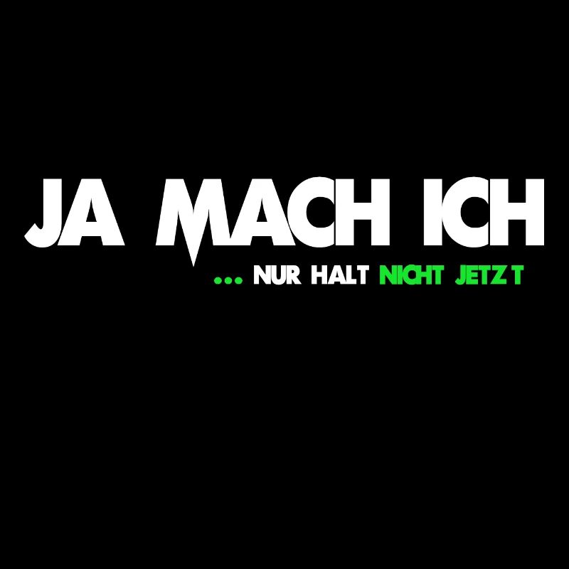 Ja mach ich nur halt nicht jetzt Spruch Geschenk