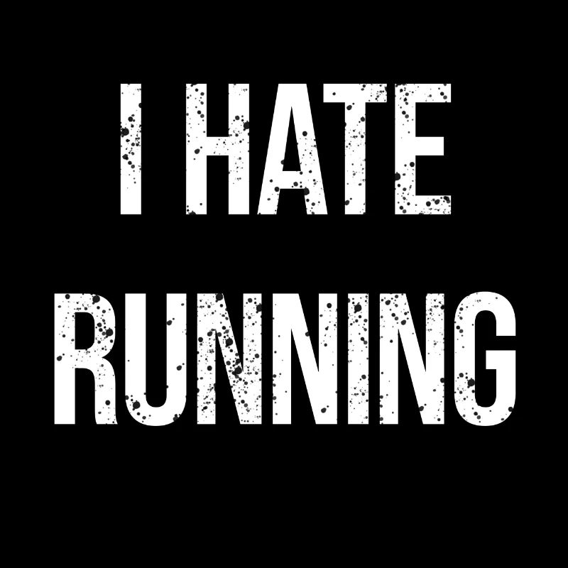 i hate running. running sucks