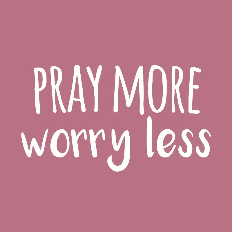 Pray more